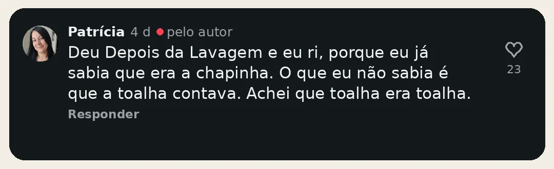 Comentário de Patrícia sobre a toalha e a chapinha